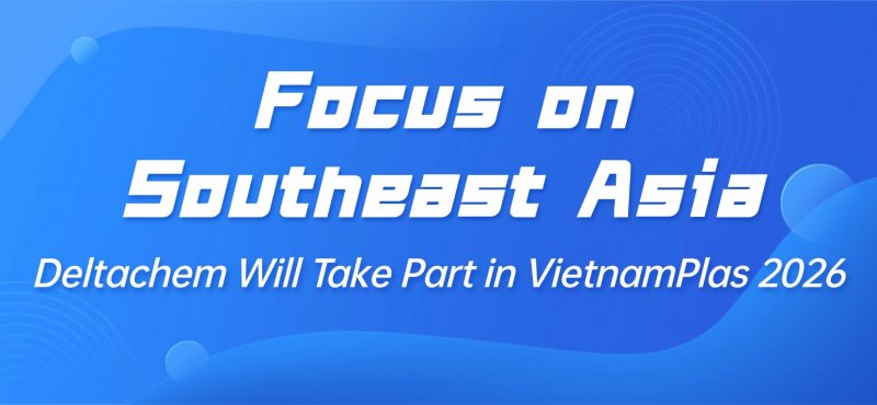 Focus on Southeast Asia-Deltachem Will Take Part in VietnamPlas 2026